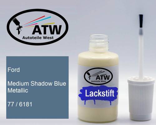 Ford, Medium Shadow Blue Metallic, 77 / 6181: 20ml Lackstift, von ATW Autoteile West.